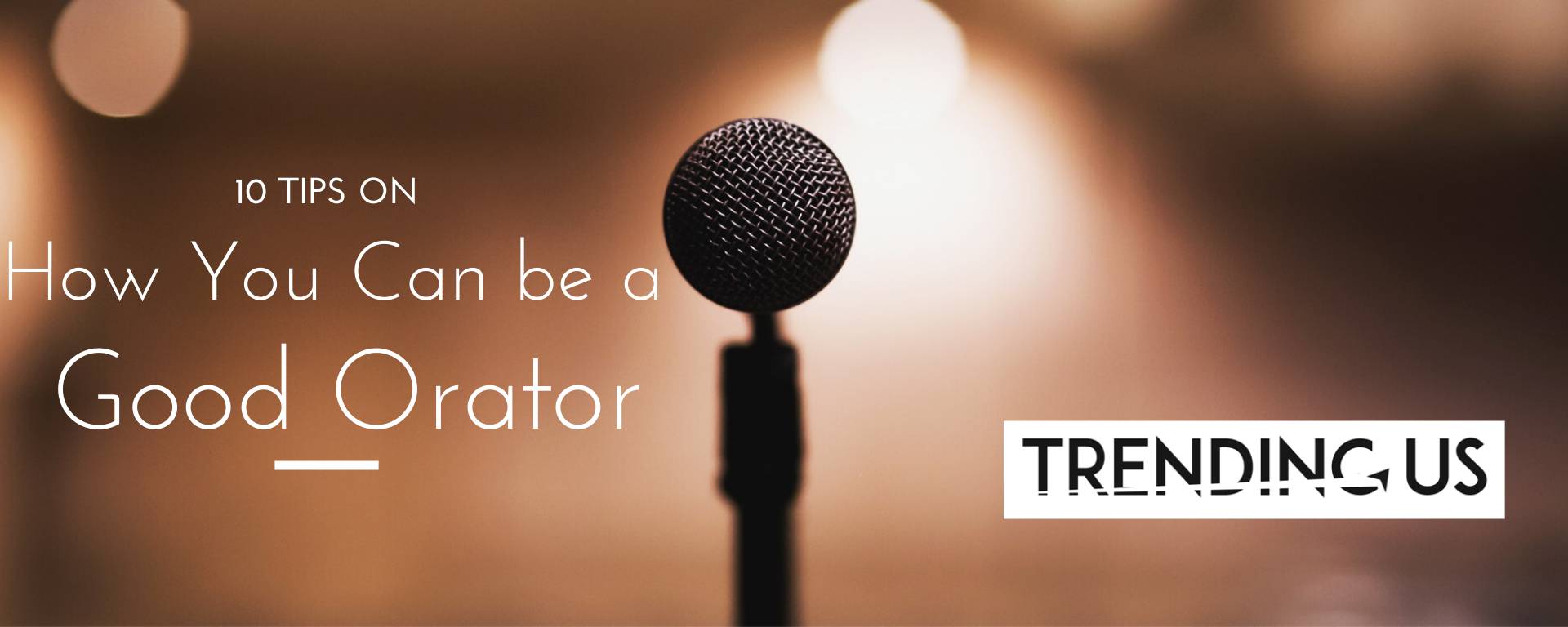 10 Tips On How You Can Be A Good Orator Trending Us