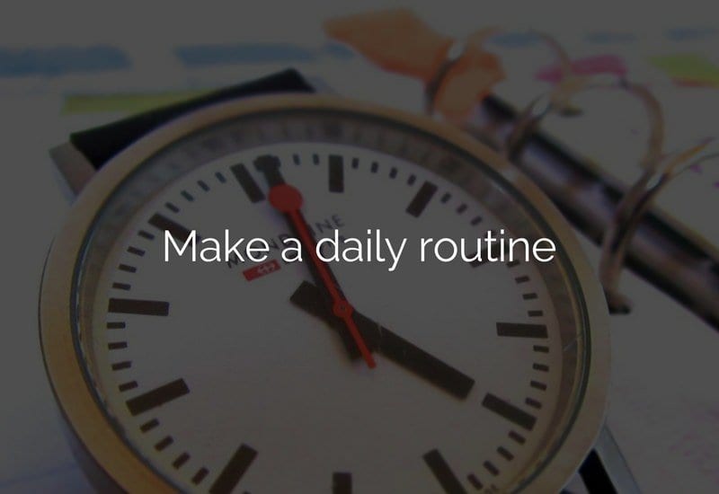 Make a daily routine