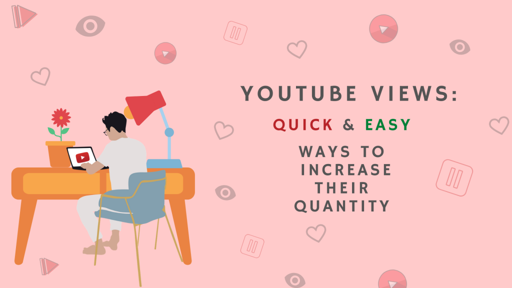 YouTube Views: Quick and Easy Ways to Increase their quantity » Trending Us