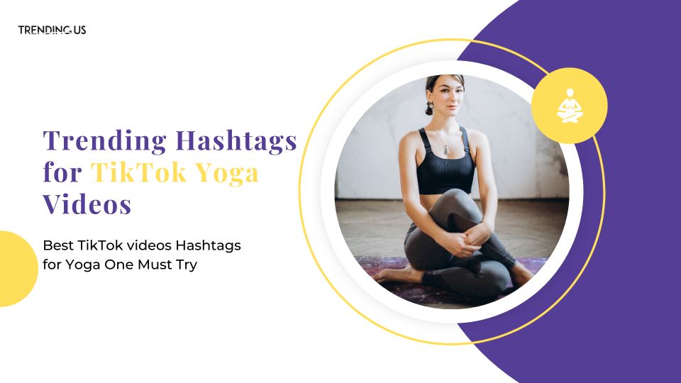 Trending hashtags for tiktok yoga videos