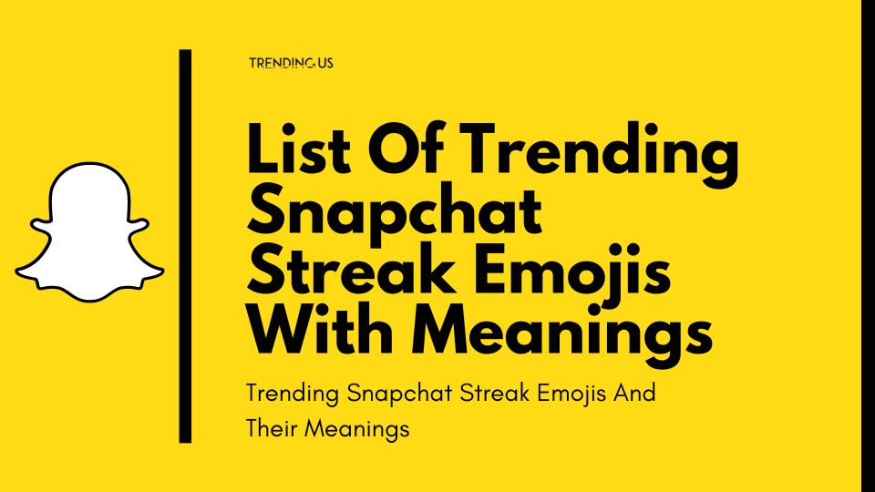 Trending Snapchat Streak Emojis And Their Meanings Trendingus