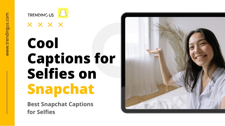Cool captions for selfies on snapchat
