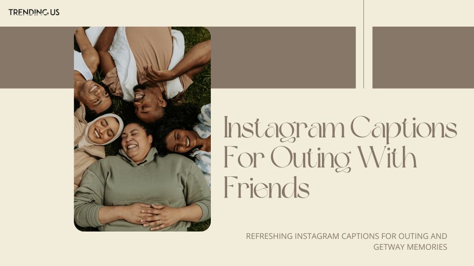 38 Refreshing Instagram Captions For Outing And Getway Memories 