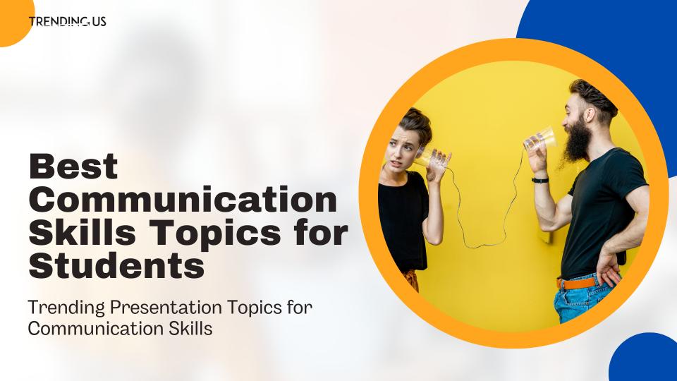 Best communication skills topics for students