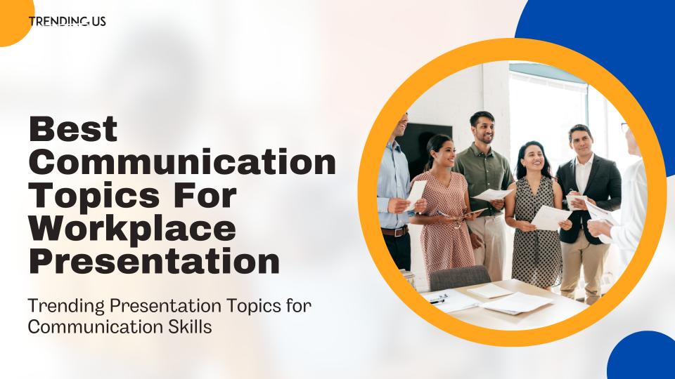 Best communication topics for workplace presentation