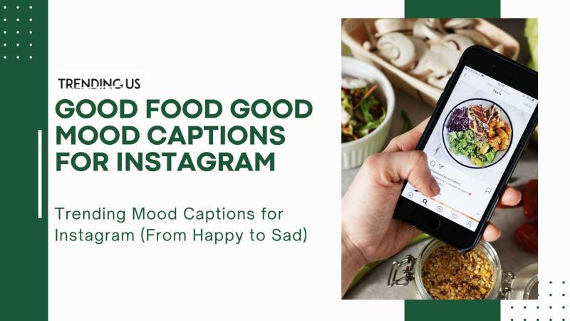 Good food good mood captions for instagram