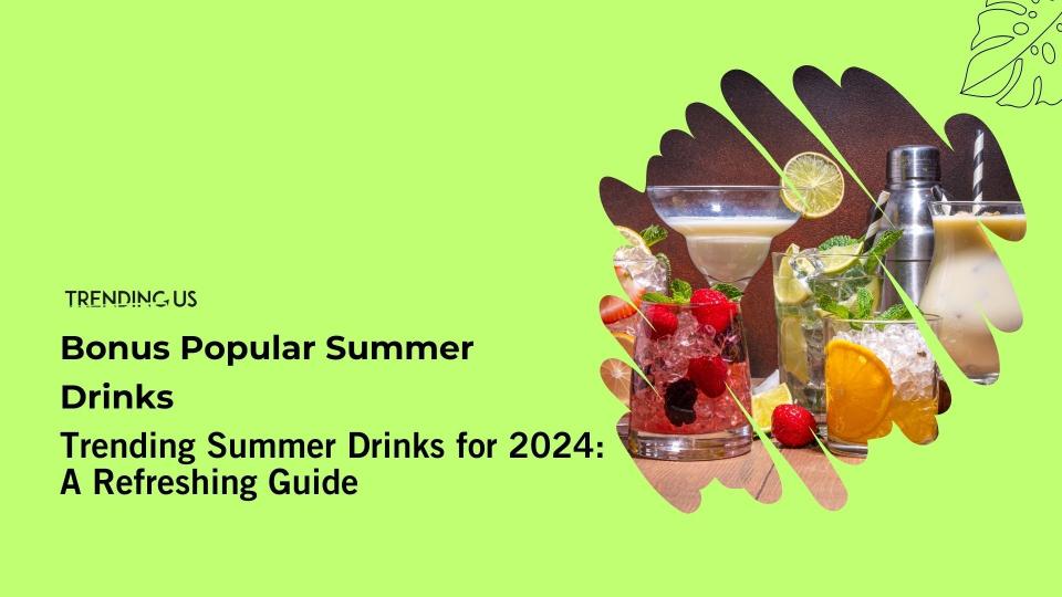 Bonus popular summer drinks