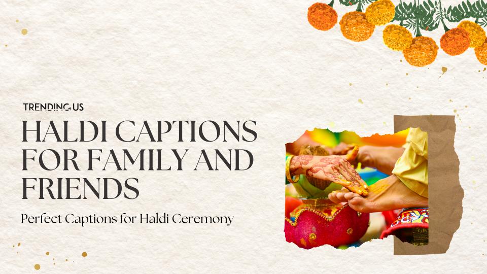 Haldi captions for family and friends