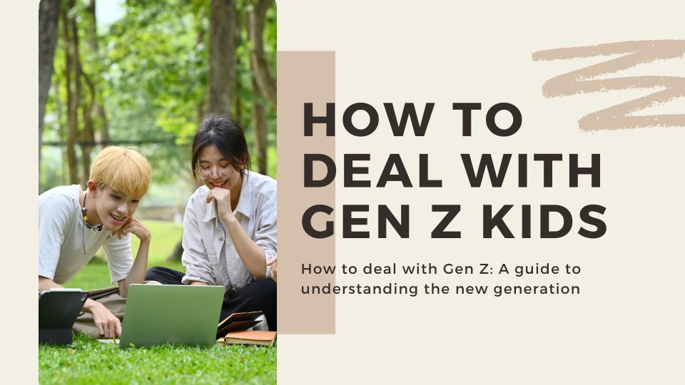 How to deal with gen z kids