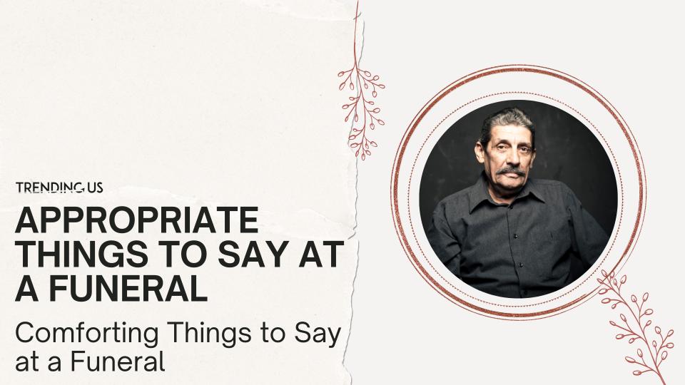 Appropriate things to say at a funeral