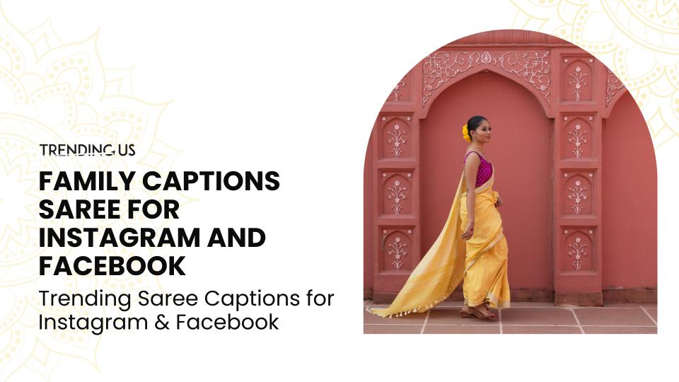 Family captions saree for instagram and facebook 