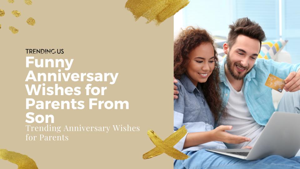 Funny anniversary wishes for parents from son