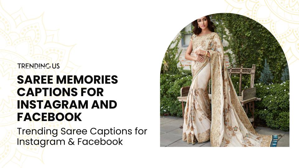 Saree memories captions for instagram and facebook