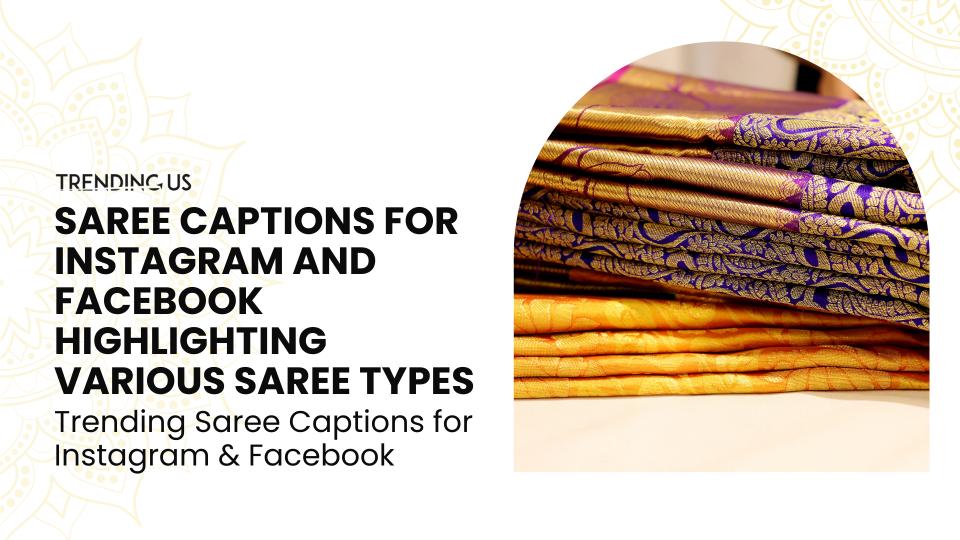 Saree types captions for instagram and facebook
