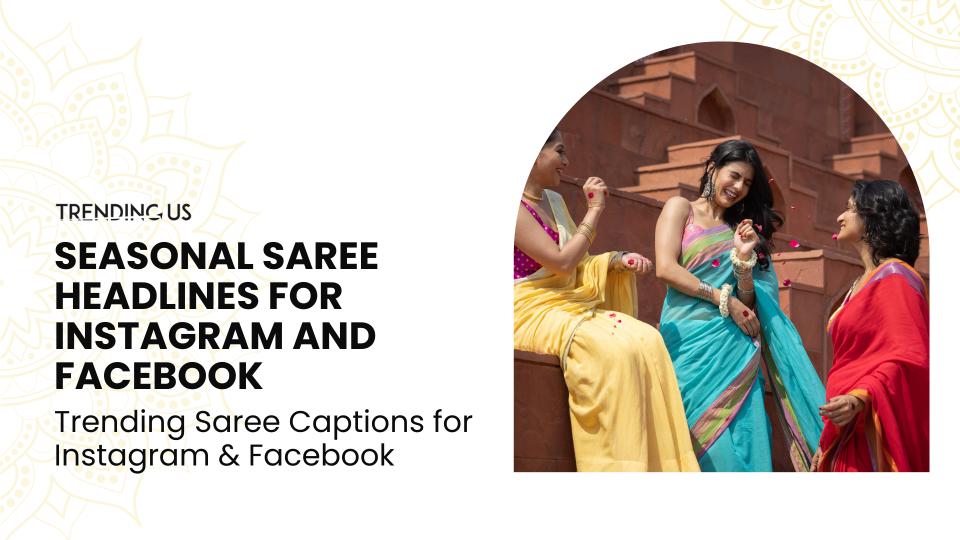 Seasonal saree headlines for instagram and facebook 