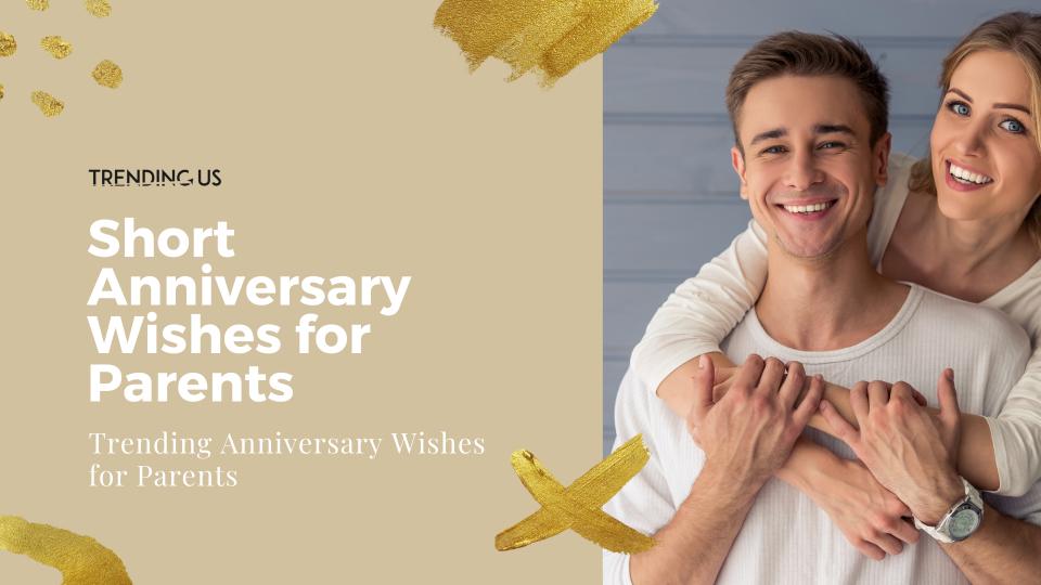 Short anniversary wishes for parents