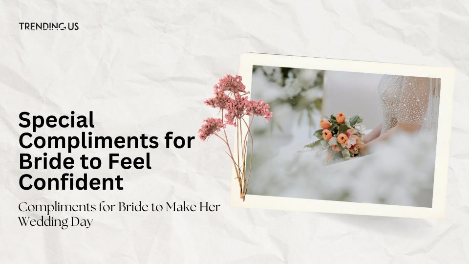 Special compliments for bride to feel confident