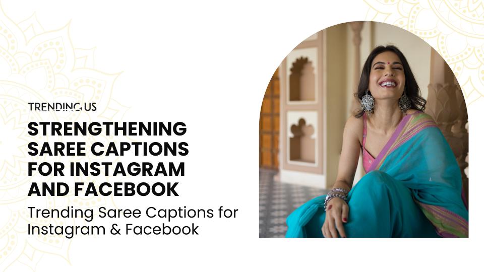 Strengthening saree captions for instagram and facebook  