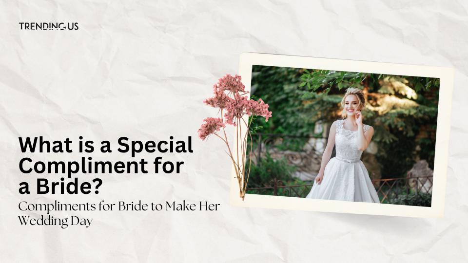 What is a special compliment for a bride