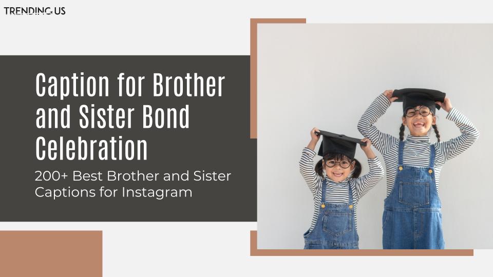 Caption for brother and sister bond celebration