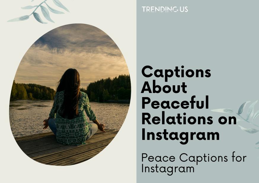 Captions about peaceful relations on instagram