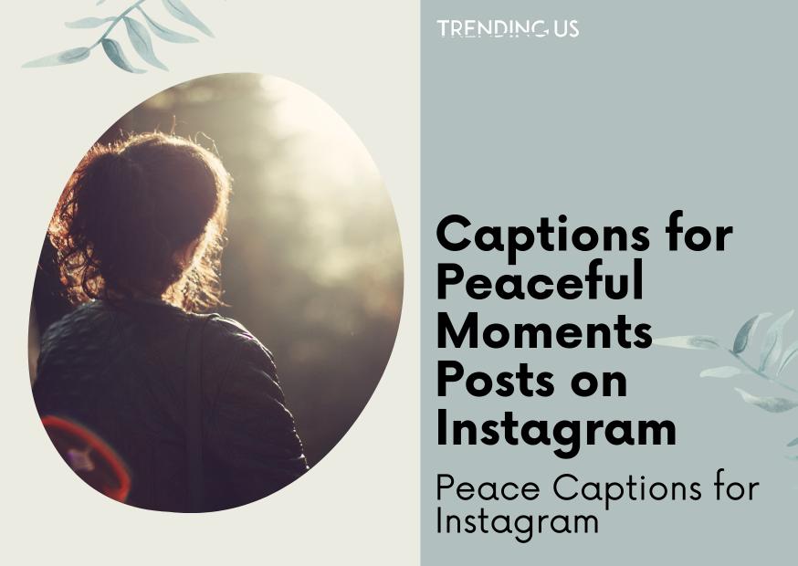 Captions for peaceful moments posts on instagram