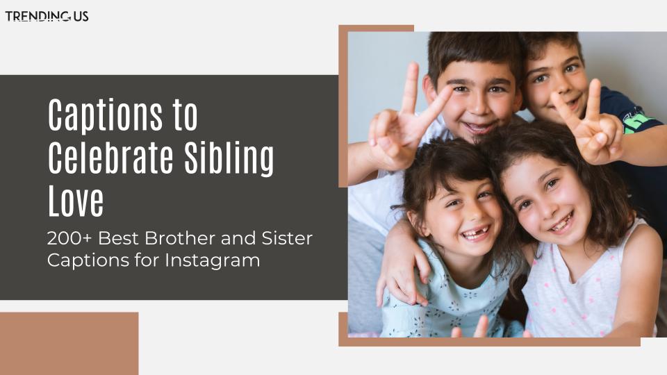 Captions to celebrate sibling love