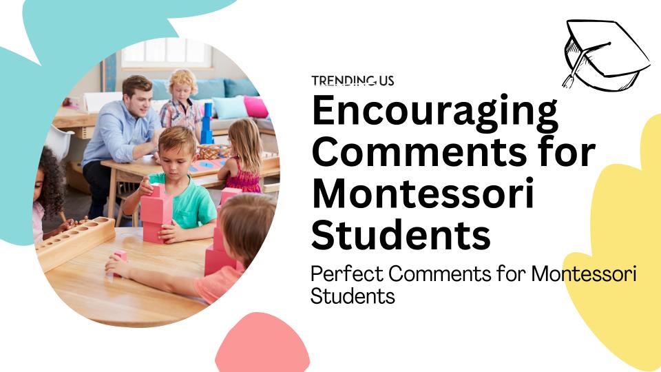 Encouraging comments for montessori students