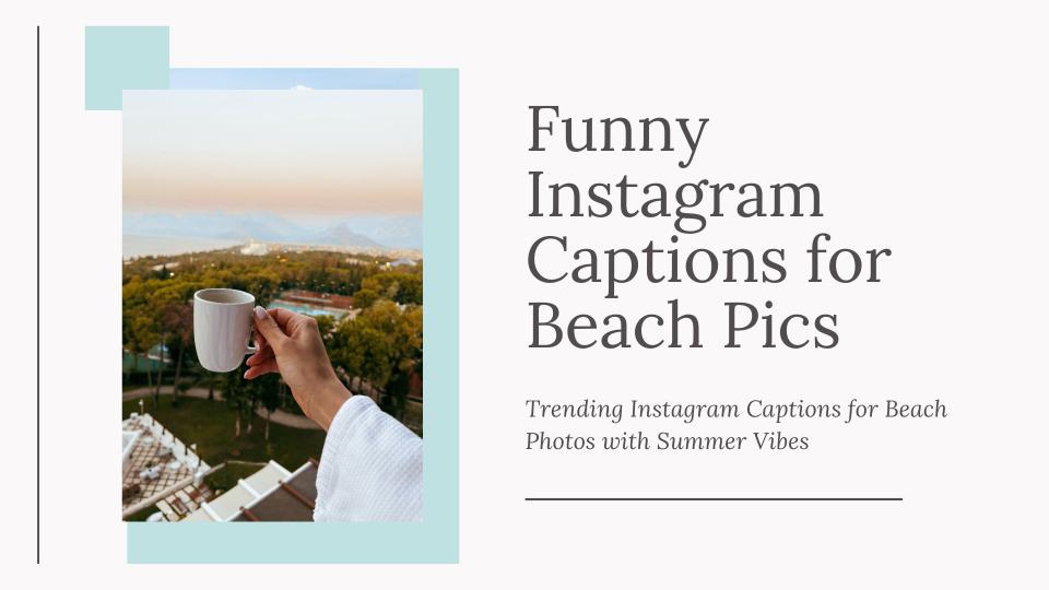 Funny instagram captions for beach pics