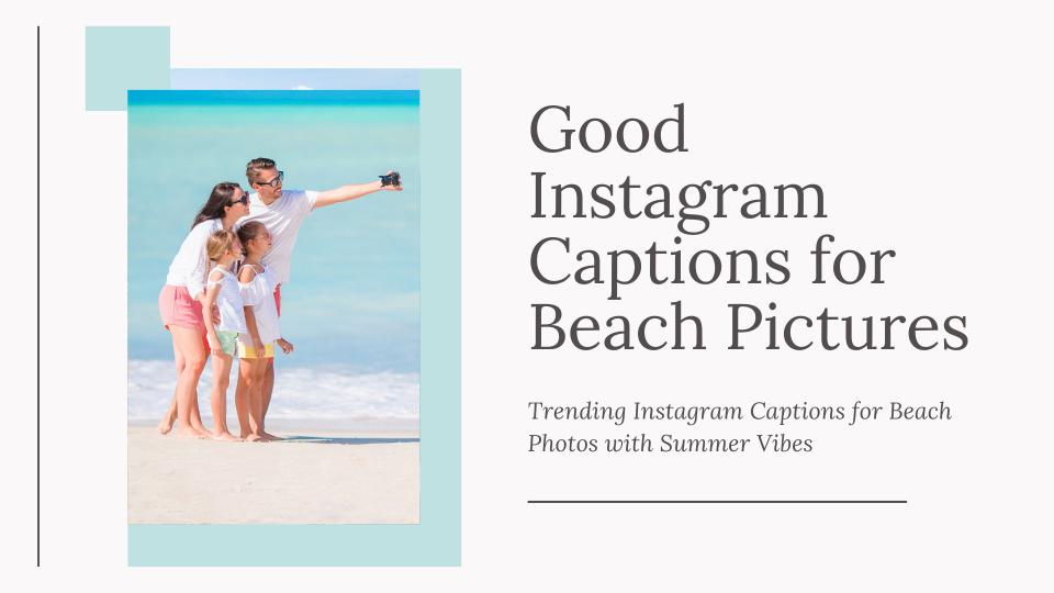 71 Trending Instagram Captions for Beach Photos with Summer Vibes