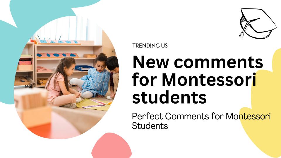 New comments for montessori students