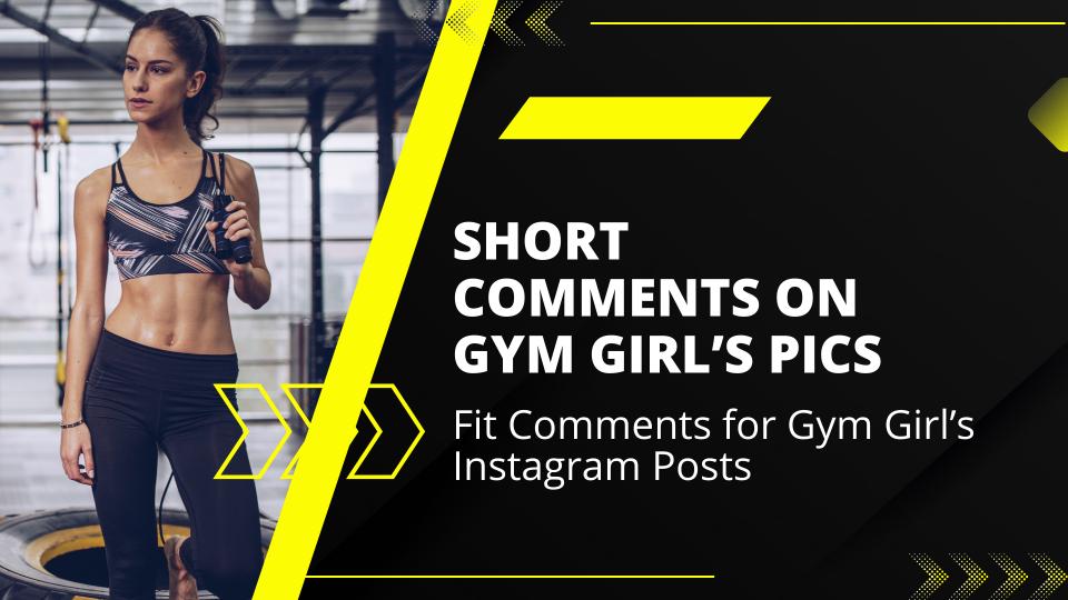 Short comments on gym girl’s pics