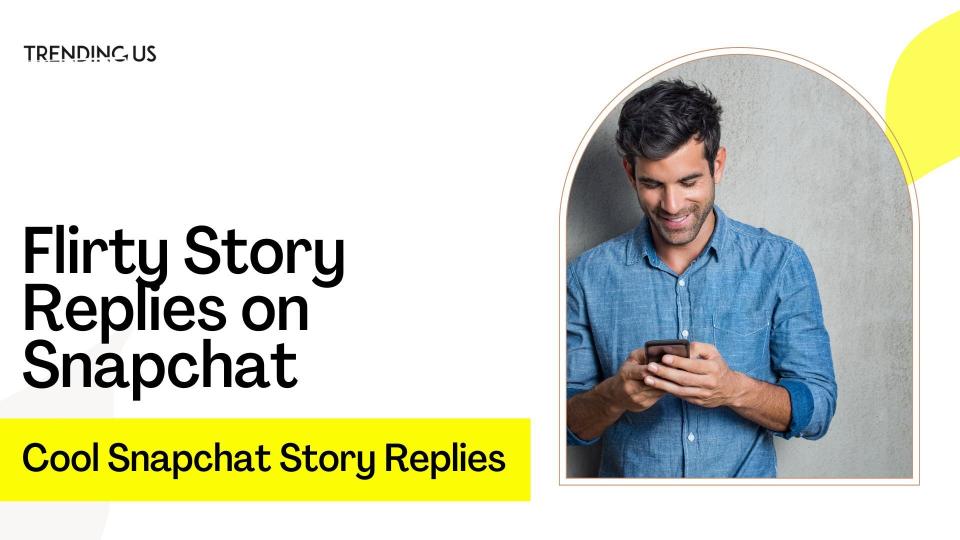 Flirty story replies on snapchat