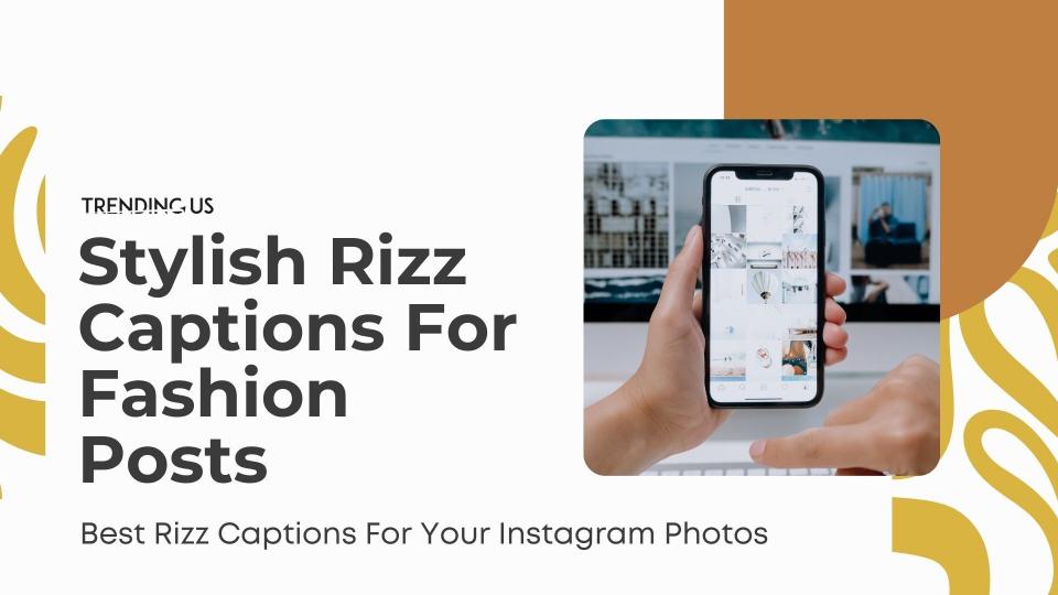 Stylish rizz captions for fashion posts