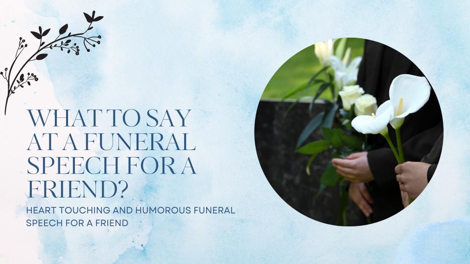 What to say in a funeral speech for a friend