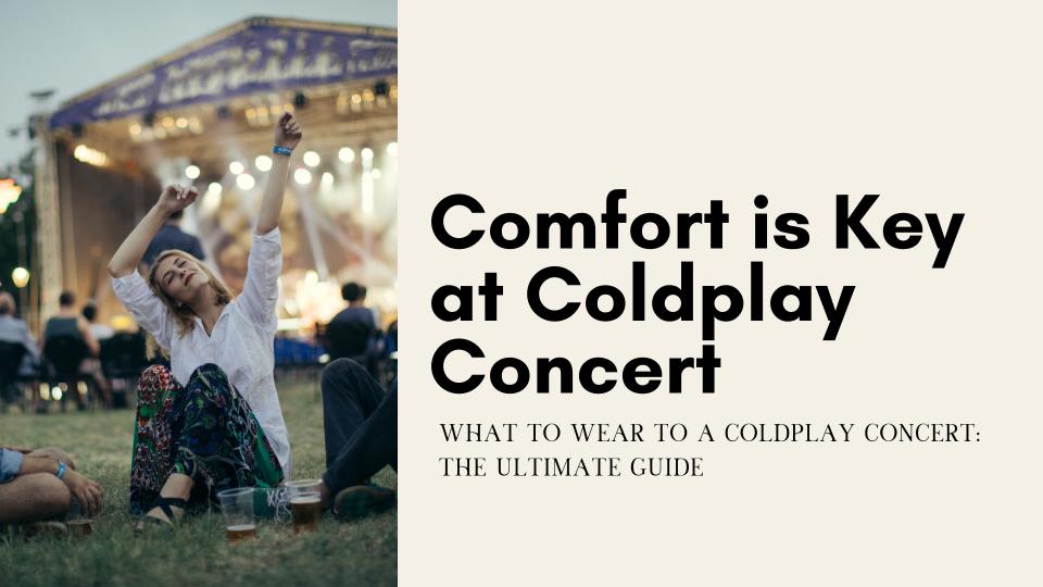 Comfort is key at coldplay concert