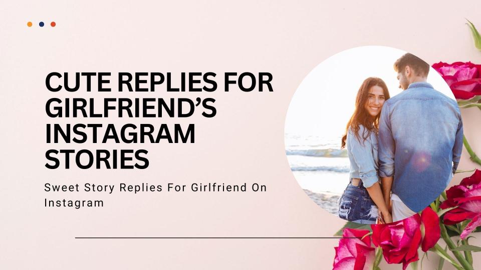 Cute replies for girlfriend’s instagram stories