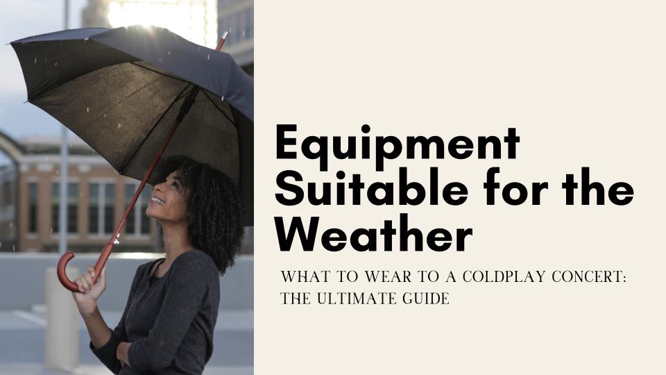 Equipment suitable for the weather