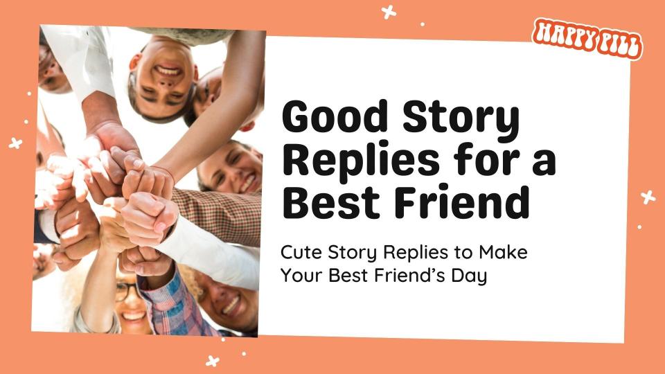 Good story replies for a best friend