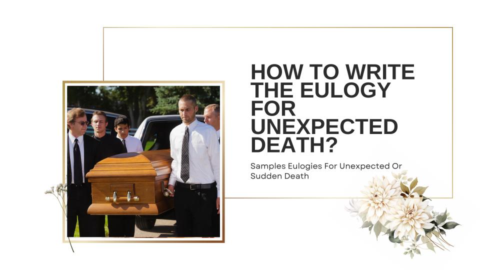 How to write the eulogy for unexpected death