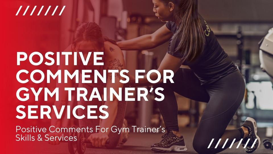 Positive comments for gym trainer’s services