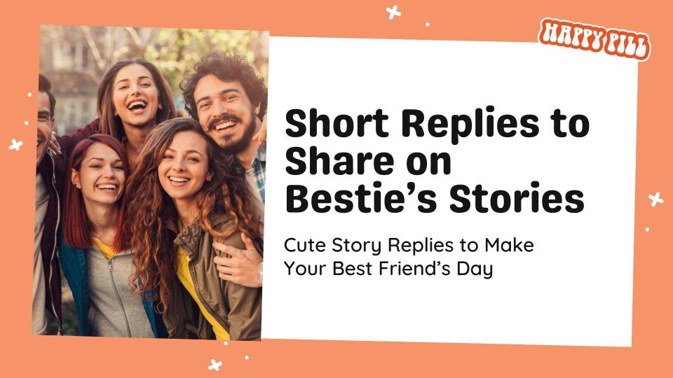 Short replies to share on bestie’s stories