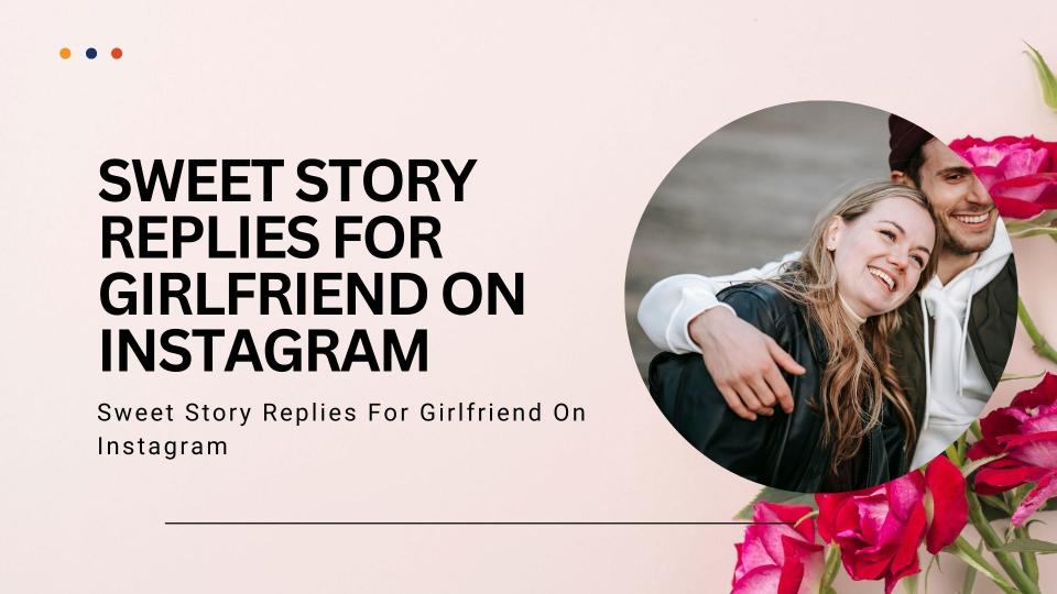 Sweet story replies for girlfriend on instagram