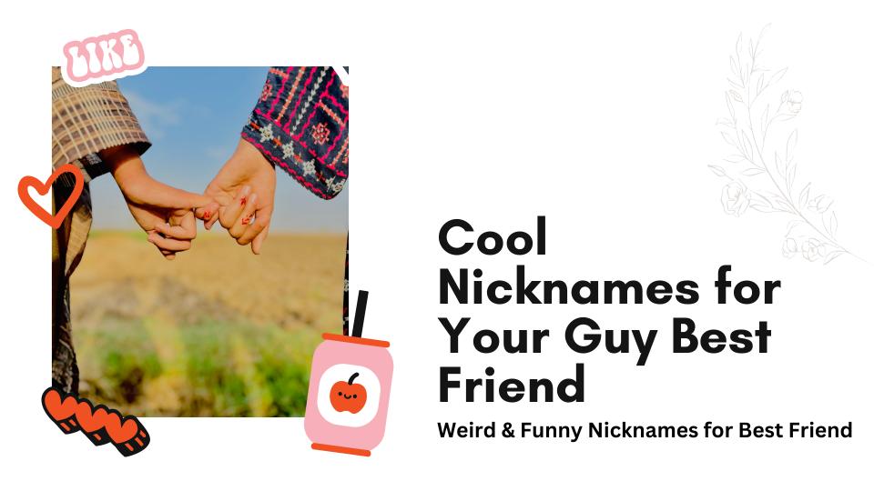 Cool nicknames for your guy best friend