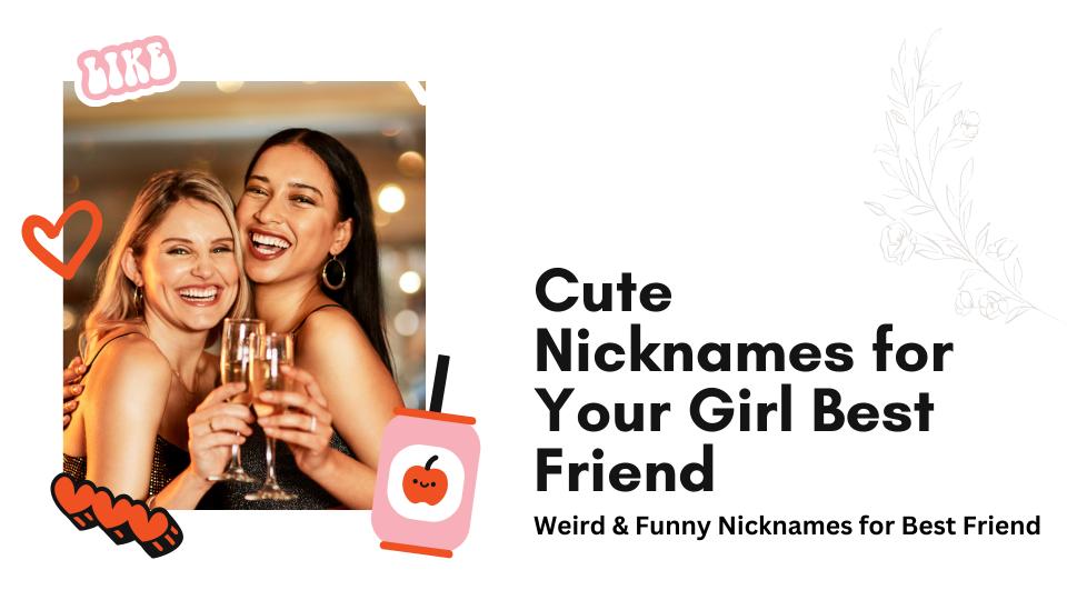 Cute nicknames for your girl best friend