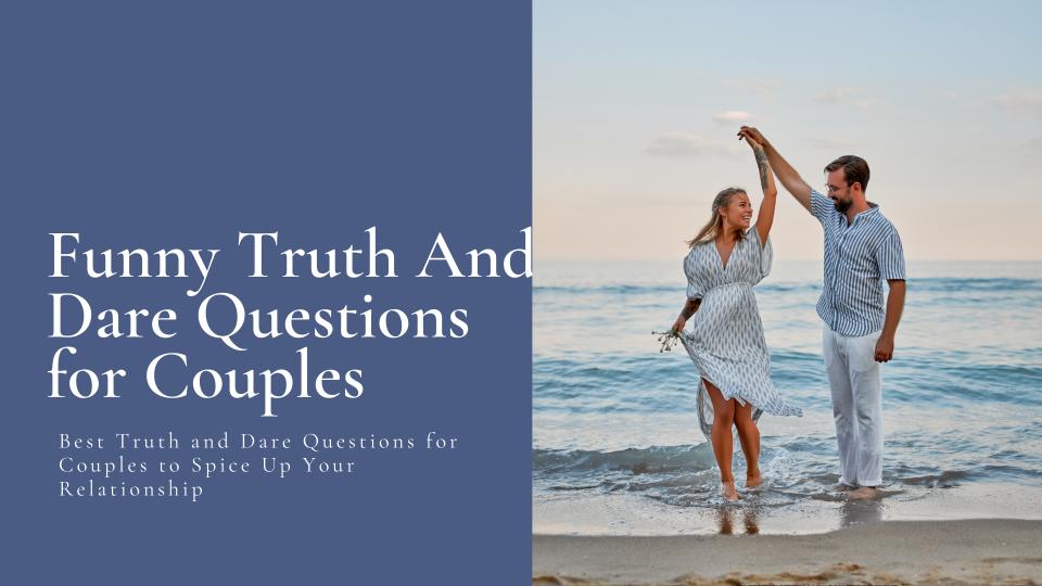 Funny truth and dare questions for couples