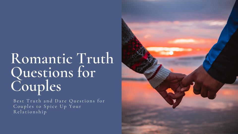 Romantic truth questions for couples