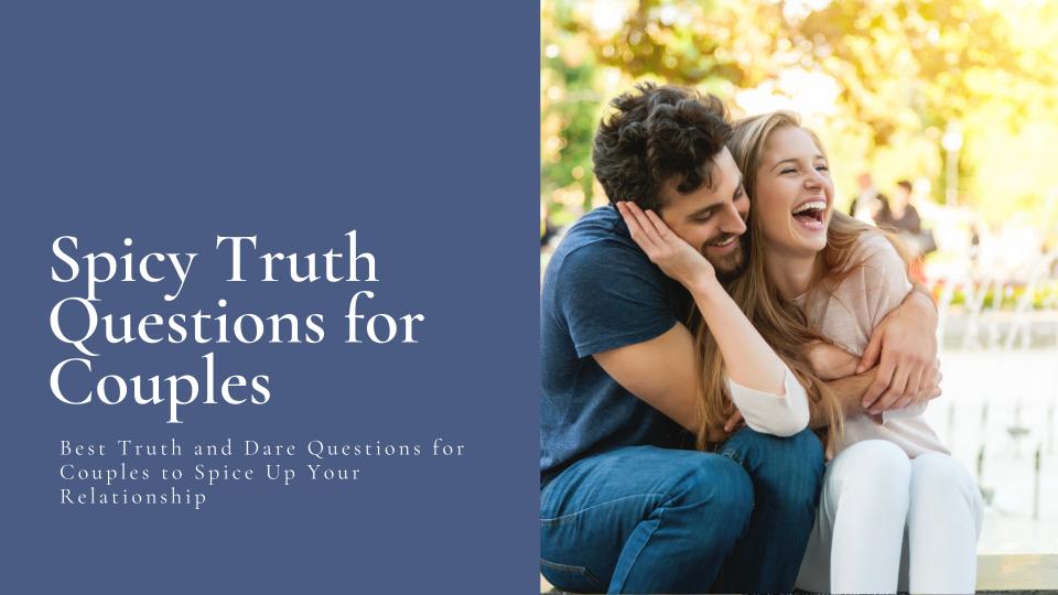 Spicy truth questions for couples