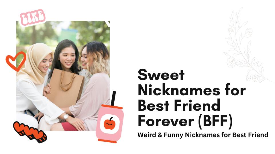 Sweet nicknames for best friend forever