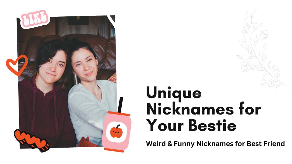 Unique nicknames for your bestie